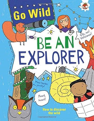 GO WILD – BE AN EXPLORER