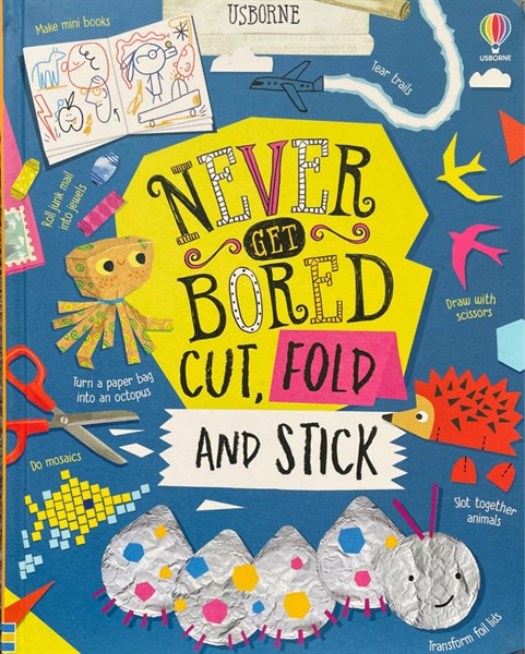 Never get bored Cut, fold and stick