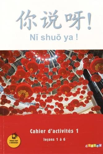 Chinois Ni shuo ya ! – Cahier d’activités 1, Leçons 1 à 6