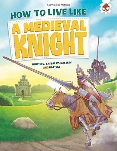 HOW TO LIVE LIKE A MEDIEVAL KNIGHT