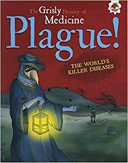 GRISLY HIST OF MEDICINE-PLAGUE