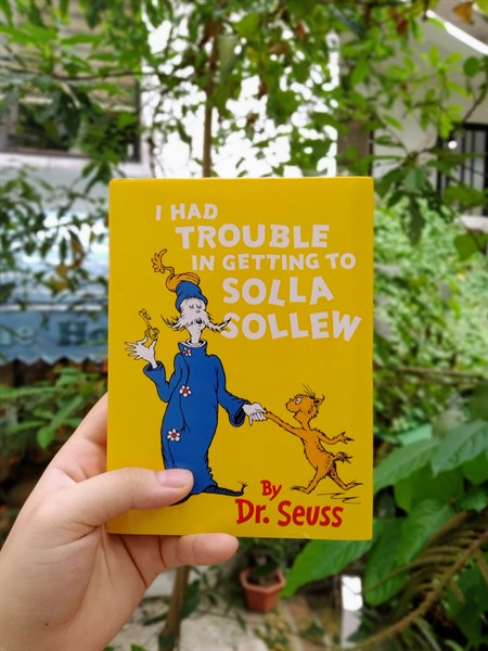 The Wonderful World of Dr.Seuss: I had trouble in getting solla sollew