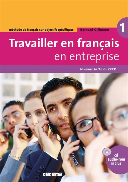 Travailler en français en entreprise 1 – Niveaux A1/A2 du CECR (kèm CD) – cuốn