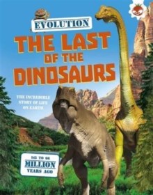 EVOLUTION-THE LAST OF THE DINOSAURS