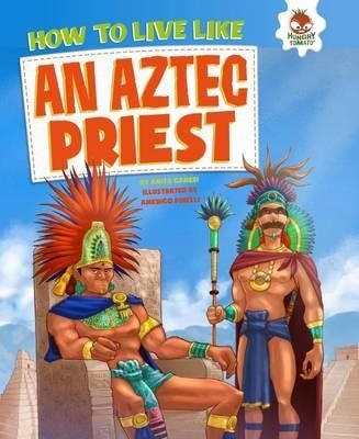 HOW TO LIVE LIKE AZTEC PRIEST