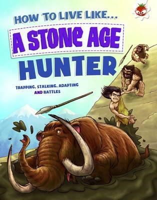 HOW TO LIVE LIKE A STONE AGE HUNTER