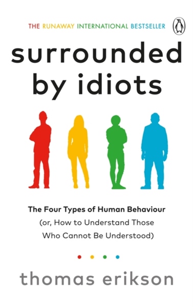 Surrounded by Idiots : The Four Types of Human Behaviour (or, How to Understand Those Who Cannot Be Understood) – Cuốn