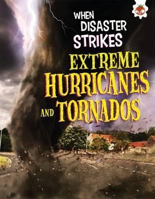 WHEN DISASTER STRIKES:HURRICANES AND TONADOES