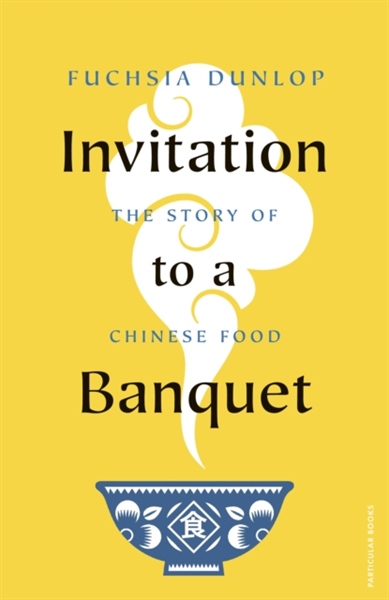 Invitation To A Banquet : The Story Of Chinese Food – Cuốn