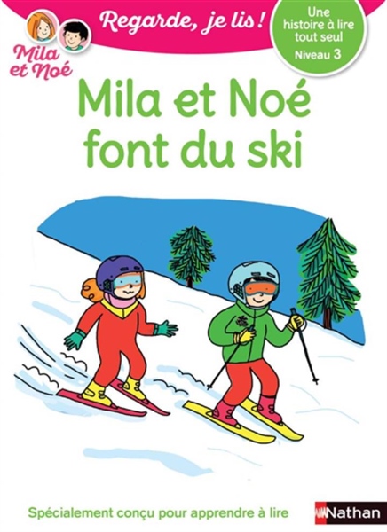 Une Histoire A Lire Tout Seul : Mila Et Noe Font Du Ski – Niveau 3 – Vol22