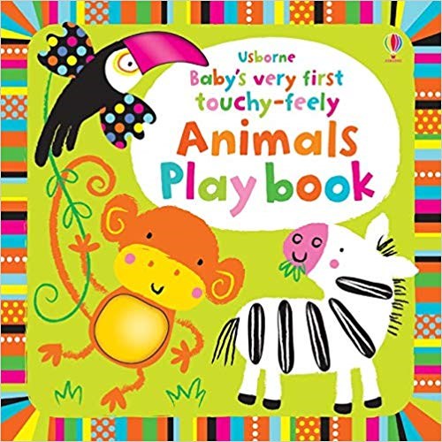 Baby’s very first touchy-feely Animals Play books
