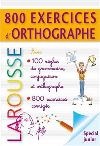 800 Exercices D’Orthographe / Primaire