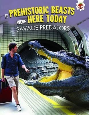 PREHISTORIC BEASTS:SAVAGE PREDATORS