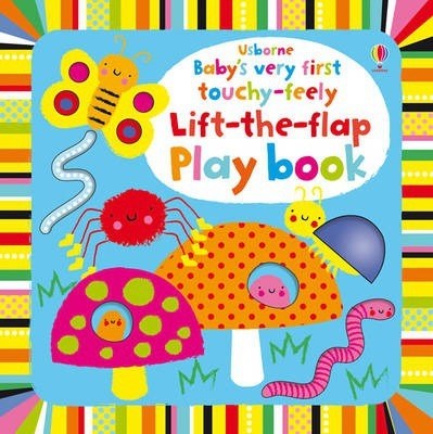 Baby’s very first touchy-feely Lift-the-flap Play book