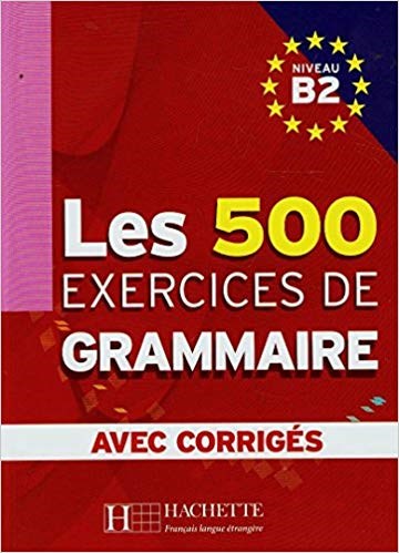 LES 500 EXERCICES DE GRAMMAIRE B2 – LIVRE + CORRIGES INTEGRES